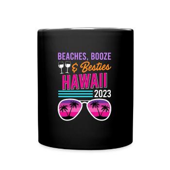 Beaches Booze Besties Hawaii Urlaub Spring Break - Tasse einfarbig - Schwarz - Vorne