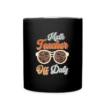 Teacher off duty Math teacher Math teacher - Full Colour Mug - black - Front