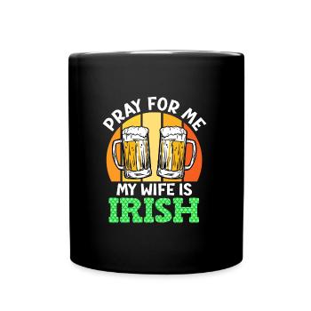 Betet für mich meine Frau ist Irin - Tasse einfarbig - Schwarz - Vorne