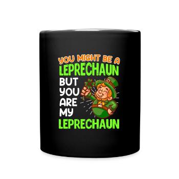 You are my Leprechaun St. Patrick's Day - Full Colour Mug - black - Front