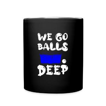 Beer Pong we go balls deep Bälle Bier Pong - Tasse einfarbig - Schwarz - Vorne