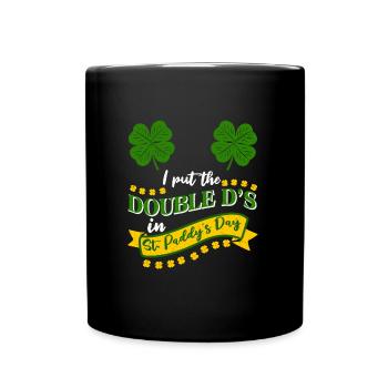 I put the double D's in St. Paddys Day - Tasse einfarbig - Schwarz - Vorne