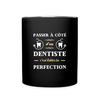perfection dentiste homme humour idée cadeau drole - Mug uni - noir - Devant