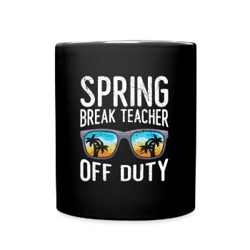 Spring Break Teacher off duty School Holiday Teacher - Full Colour Mug - black - Front