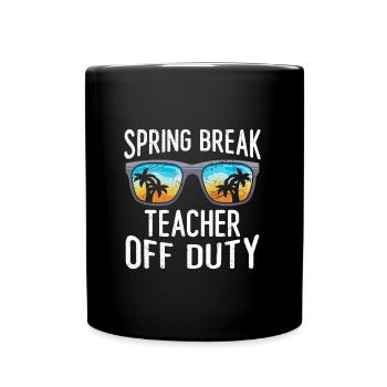 Spring Break Teacher off duty School Holiday Teacher - Full Colour Mug - black - Front