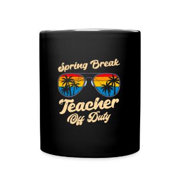 Spring Break Teacher off duty School Holiday Teacher - Full Colour Mug - black - Front