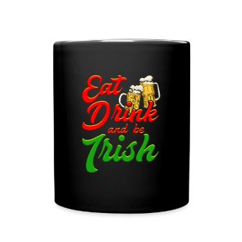 Eat Drink and be Irish Bier St. Patrick’s Day - Tasse einfarbig - Schwarz - Vorne