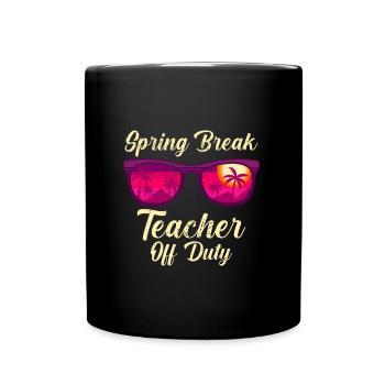Spring Break Teacher off duty School Holiday Teacher - Full Colour Mug - black - Front