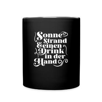 Sonne Strand einen Drink in der Hand Urlaub Party - Tasse einfarbig - Schwarz - Vorne