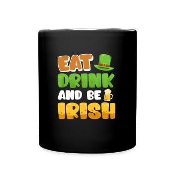 Eat Drink and be Irish St. Patrick’s Day - Tasse einfarbig - Schwarz - Vorne