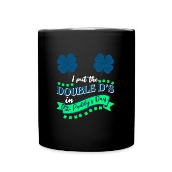 I put the double D's in St. Paddys Day - Tasse einfarbig - Schwarz - Vorne