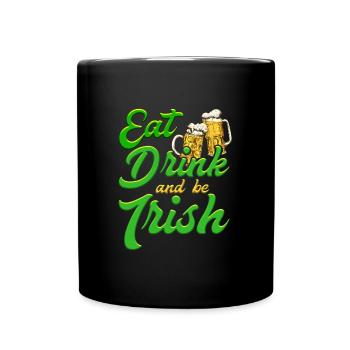 Eat Drink and be Irish Bier St. Patrick’s Day - Tasse einfarbig - Schwarz - Vorne
