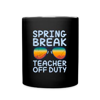 Spring Break Teacher off duty School Holiday Teacher - Full Colour Mug - black - Front