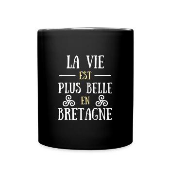 la vie est plus belle Bretagne homme humour breton - Mug uni - noir - Devant
