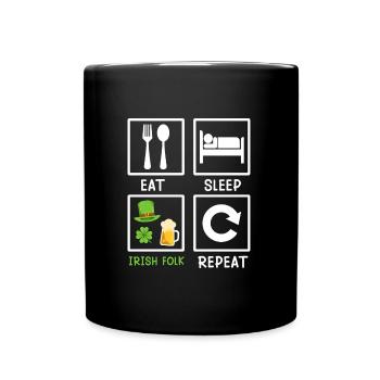 Eat Sleep Irish Folk Repeat St. Patrick's Day - Full Colour Mug - black - Front