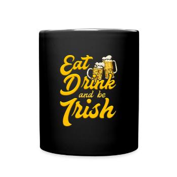 Eat Drink and be Irish Bier St. Patrick’s Day - Tasse einfarbig - Schwarz - Vorne