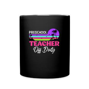 Kindergarten School Teacher Off Duty Teacher - Full Colour Mug - black - Front