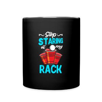 Stop staring my rack Beer Pong Party Bier Pong - Full Colour Mug - black - Front