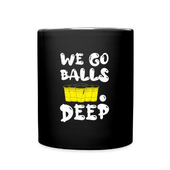 Beer Pong we go balls deep Bälle Bier Pong - Tasse einfarbig - Schwarz - Vorne