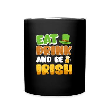 Eat Drink and be Irish St. Patrick’s Day - Tasse einfarbig - Schwarz - Vorne