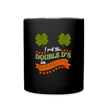 I put the double D's in St. Paddys Day - Tasse einfarbig - Schwarz - Vorne