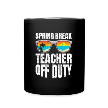 Spring Break Teacher off duty School Holiday Teacher - Full Colour Mug - black - Front