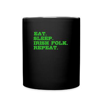 Eat Sleep irish Folk Repeat St Patrick’s Day - Tasse einfarbig - Schwarz - Vorne