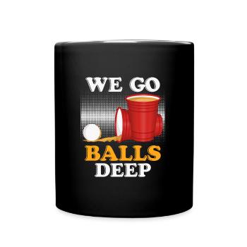 We go balls deep Beer Pong Bier Pong - Tasse einfarbig - Schwarz - Vorne