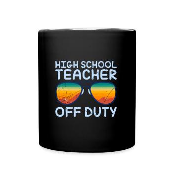 High School Teacher off duty School Holiday Teacher - Full Colour Mug - black - Front