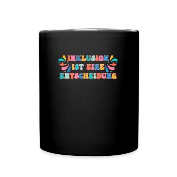 Inklusion ist eine Entscheidung Akzeptanz - Tasse einfarbig - Schwarz - Vorne