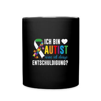 Ich bin Autist was ist deine Entschuldigung - Tasse einfarbig - Schwarz - Vorne
