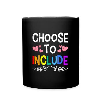 Choose to Include Awareness and Solidarity for - Full Colour Mug - black - Front