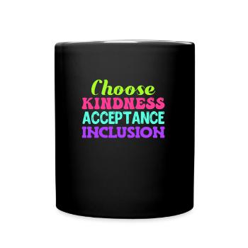 Choose Kindness Acceptance Inclusion - Full Colour Mug - black - Front