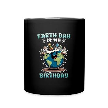 Earth Day ist mein Geburtstag Umweltschutz - Tasse einfarbig - Schwarz - Vorne