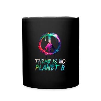 There is no Planet B Earth Day Mission Erde - Full Colour Mug - black - Front