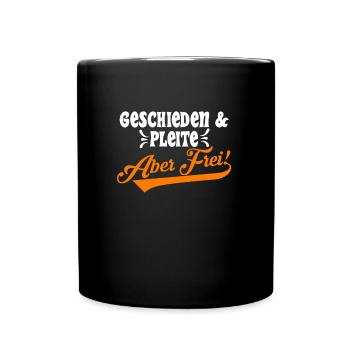 Geschieden & Pleite aber Frei! Scheidungsparty - Tasse einfarbig - Schwarz - Vorne