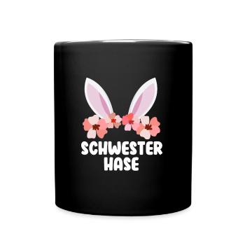 Frohe Ostern Schwester Hase Osterhasen Schwestern - Tasse einfarbig - Schwarz - Vorne
