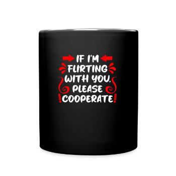When I flirt please cooperate single men - Full Colour Mug - black - Front