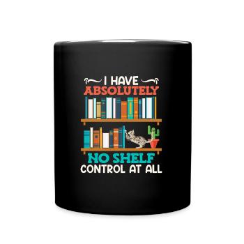 Book lover I have no shelf control Bücherwurm - Tasse einfarbig - Schwarz - Vorne