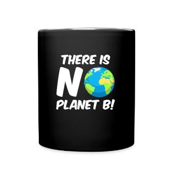 There is no Planet B Umweltschutz Mission Erde - Tasse einfarbig - Schwarz - Vorne