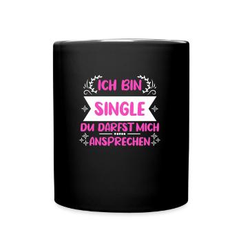 Ich bin single du darfst mich ansprechen Single - Tasse einfarbig - Schwarz - Vorne