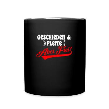 Geschieden & Pleite aber Frei! Scheidungsparty - Tasse einfarbig - Schwarz - Vorne