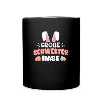 Frohe Ostern Schwester Hase Osterhasen Schwestern - Tasse einfarbig - Schwarz - Vorne