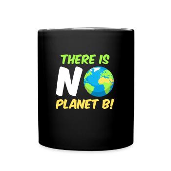 There is no Planet B Umweltschutz Mission Erde - Tasse einfarbig - Schwarz - Vorne