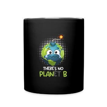 There is no Planet B Umweltschutz Mission Erde - Tasse einfarbig - Schwarz - Vorne