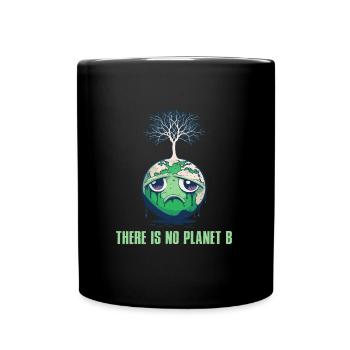 There is no Planet B Earth Day Mission Erde - Full Colour Mug - black - Front