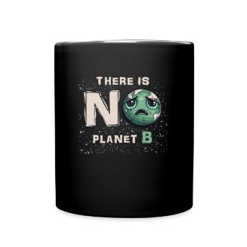 There is no Planet B Earth Day Mission Erde - Full Colour Mug - black - Front