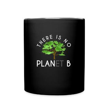There is no Planet B Earth Day Umweltschutz - Tasse einfarbig - Schwarz - Vorne