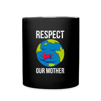 Earth Day Saying: Respect Our Mother Mother Earth - Full Colour Mug - black - Front