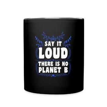There is no Planet B Earth Day Mission Erde - Full Colour Mug - black - Front
